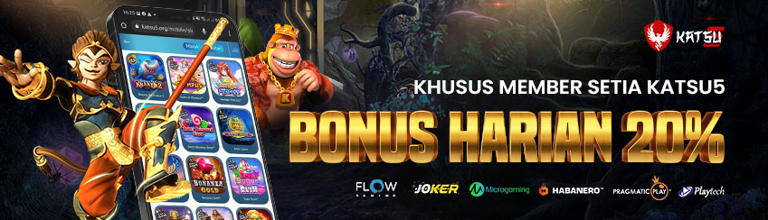 BONUS HARIAN 20% KHUSUS MEMBER SETIA KATSU5 